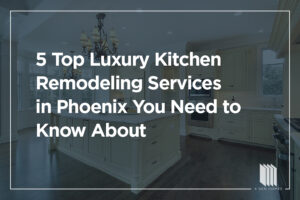 luxury kitchen remodleing services phoenix